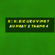 xổ số bạc liêu vũng tàu ngày 2 tháng 4