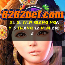 xổ số tiền giang ngày 5 tháng 12 năm 2024