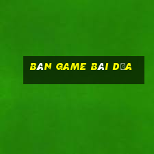 Bàn game bài dứa