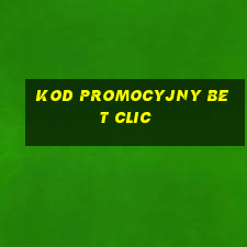 kod promocyjny bet clic