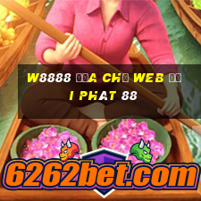 W8888 Địa chỉ web đại phát 88