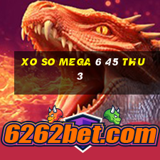 xo so mega 6 45 thu 3