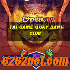 tài game quay banh club