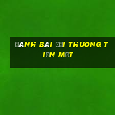 đánh bài đổi thuong tiền mặt