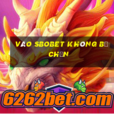 vào sbobet không bị chặn