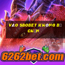 vào sbobet không bị chặn