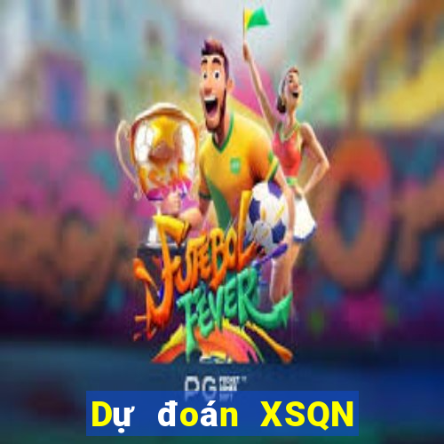 Dự đoán XSQN thứ tư