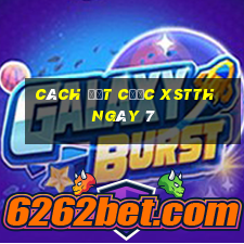 Cách đặt cược XSTTH ngày 7