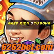 ghep xien 3 tu dong