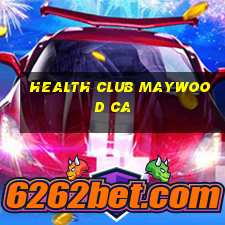 health club maywood ca