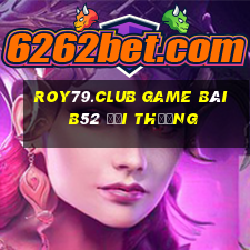 Roy79.Club Game Bài B52 Đổi Thưởng