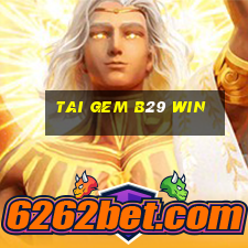 tai gem b29 win