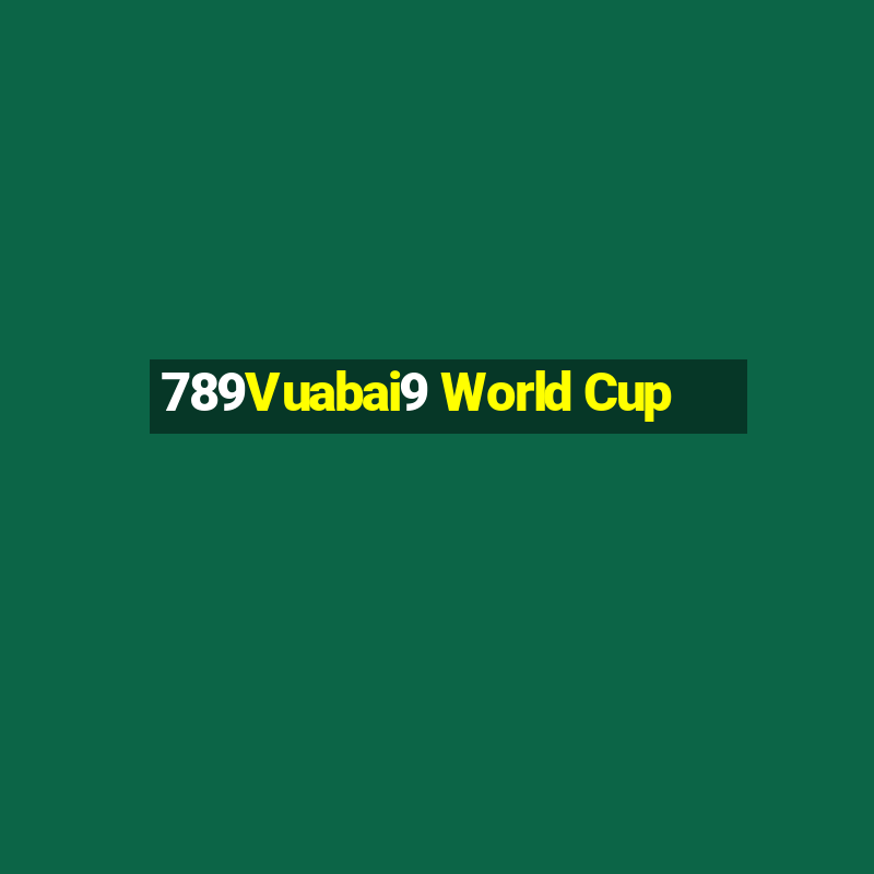 789Vuabai9 World Cup