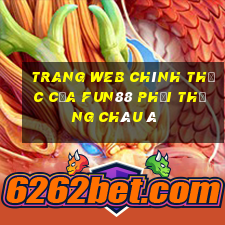 Trang web chính thức của Fun88 phải thắng châu Á