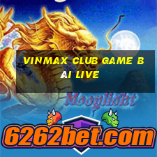 Vinmax Club Game Bài Live