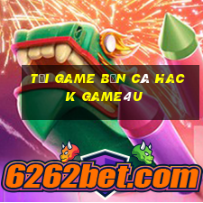 tải game bắn cá hack game4u