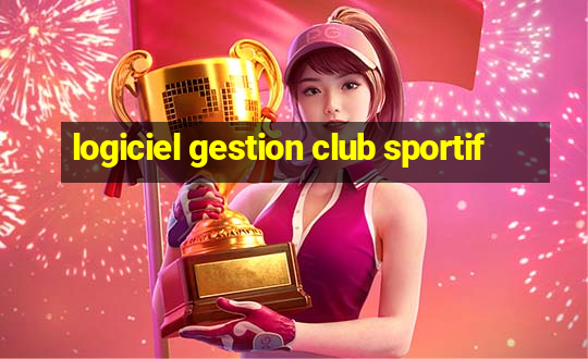 logiciel gestion club sportif