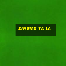 zingme ta la