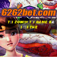 Tải Zowin Tại Game Bài Đổi The