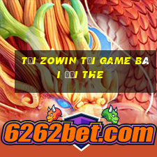 Tải Zowin Tại Game Bài Đổi The