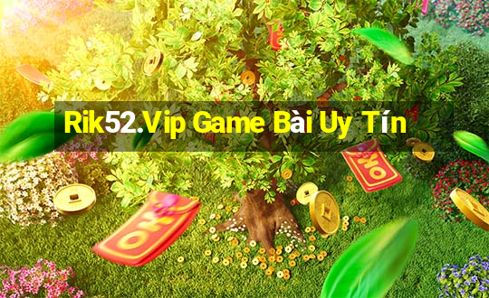 Rik52.Vip Game Bài Uy Tín