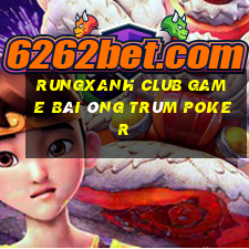 Rungxanh Club Game Bài Ông Trùm Poker