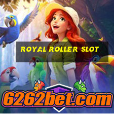 royal roller slot