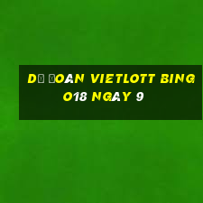 Dự Đoán vietlott Bingo18 ngày 9