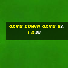 Game Zowin Game Bài K88