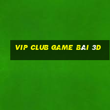 Vip Club Game Bài 3D