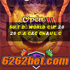 suất dự world cup 2026 của các châu lục