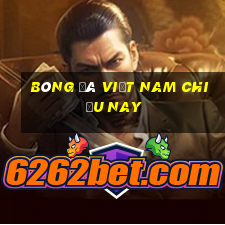 bóng đá việt nam chiều nay