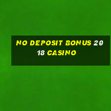 no deposit bonus 2018 casino