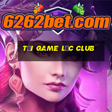 tải game lộc club