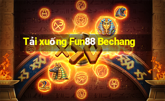 Tải xuống Fun88 Bechang