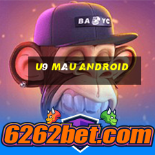 u9 màu Android