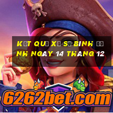 kết quả xổ số bình định ngày 14 tháng 12