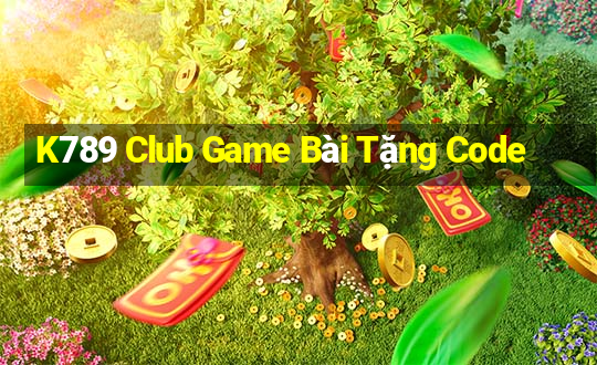 K789 Club Game Bài Tặng Code