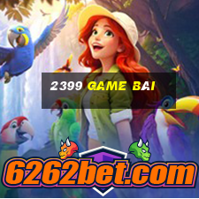 2399 game bài