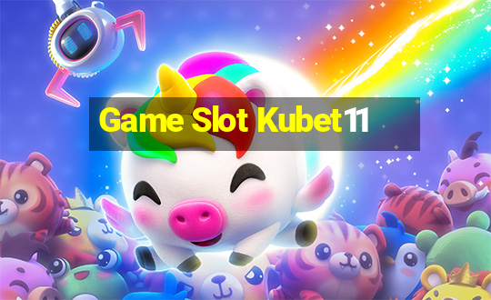 Game Slot Kubet11