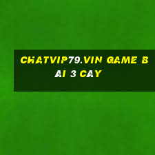 Chatvip79.Vin Game Bài 3 Cây