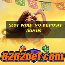 slot wolf no deposit bonus