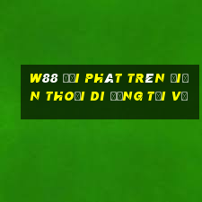 W88 đại phát trên điện thoại di động Tải về