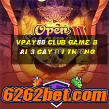 Vpay88 Club Game Bài 3 Cây Đổi Thưởng