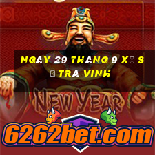 ngày 29 tháng 9 xổ số trà vinh