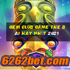 Gem Club Game The Bài Hay Nhất 2021