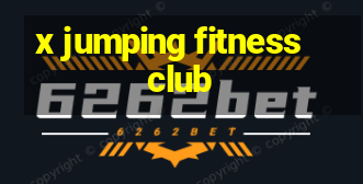 x jumping fitness club