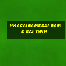 Nhacaigamebai Game Bài Twin