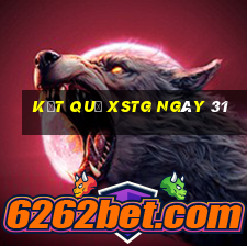 kết quả XSTG ngày 31