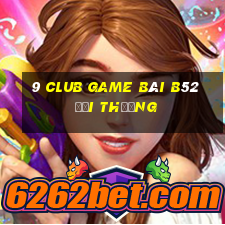 9 Club Game Bài B52 Đổi Thưởng